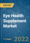 Eye Health Supplement Market - Growth, Trends, and Forecast(2022 - 2027) - Product Image