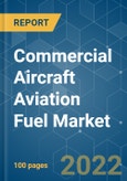 Commercial Aircraft Aviation Fuel Market - Growth, Trends, COVID-19 Impact, and Forecasts (2022 - 2027)- Product Image