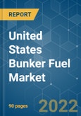 United States Bunker Fuel Market - Growth, Trends, COVID-19 Impact, and Forecasts (2022 - 2027)- Product Image