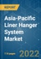 Asia-Pacific Liner Hanger System Market - Growth, Trends, COVID-19 Impact, and Forecasts (2022 - 2027) - Product Image