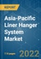 Asia-Pacific Liner Hanger System Market - Growth, Trends, COVID-19 Impact, and Forecasts (2022 - 2027) - Product Thumbnail Image