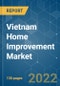 Vietnam Home Improvement Market - Growth, Trends, COVID-19 Impact, and Forecasts (2022 - 2027) - Product Thumbnail Image