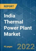 India Thermal Power Plant Market - Growth, Trends, COVID-19 Impact, and Forecasts (2022 - 2027)- Product Image
