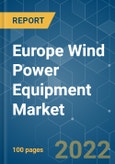 Europe Wind Power Equipment Market - Growth, Trends, COVID-19 Impact, and Forecasts (2022 - 2027)- Product Image