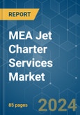 MEA Jet Charter Services - Market Share Analysis, Industry Trends & Statistics, Growth Forecasts (2024 - 2029)- Product Image