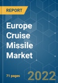Europe Cruise Missile Market - Growth, Trends, COVID-19 Impact, and Forecasts (2022 - 2027)- Product Image