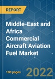 Middle-East and Africa Commercial Aircraft Aviation Fuel Market - Growth, Trends, COVID-19 Impact, and Forecasts (2022 - 2027)- Product Image