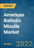 Americas Ballistic Missile Market - Growth, Trends, COVID-19 Impact, and Forecasts (2022 - 2027)- Product Image