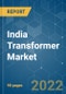India Transformer Market - Growth, Trends, COVID-19 Impact, and Forecasts (2022 - 2027) - Product Thumbnail Image