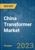 China Transformer Market - Growth, Trends, and Forecasts (2023-2028)- Product Image