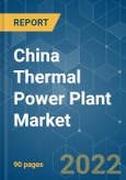China Thermal Power Plant Market - Growth, Trends, COVID-19 Impact, and Forecasts (2022 - 2027)- Product Image