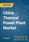 China Thermal Power Plant Market - Growth, Trends, COVID-19 Impact, and Forecasts (2022 - 2027) - Product Image