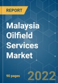 Malaysia Oilfield Services Market - Growth, Trends, COVID-19 Impact, and Forecasts (2022 - 2027)- Product Image
