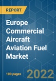 Europe Commercial Aircraft Aviation Fuel Market - Growth, Trends, COVID-19 Impact, and Forecasts (2022 - 2027)- Product Image
