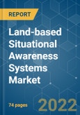 Land-based Situational Awareness Systems Market - Growth, Trends, COVID-19 Impact, and Forecasts (2022 - 2027)- Product Image