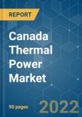 Canada Thermal Power Market - Growth, Trends, COVID-19 Impact, and Forecasts (2022 - 2027)- Product Image