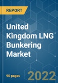 United Kingdom LNG Bunkering Market - Growth, Trends, COVID-19 Impact, and Forecasts (2022 - 2027)- Product Image
