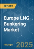 Europe LNG Bunkering Market - Growth, Trends, COVID-19 Impact, and Forecasts (2022 - 2027)- Product Image