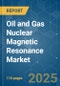 Oil and Gas Nuclear Magnetic Resonance - Market Share Analysis, Industry Trends & Statistics, Growth Forecasts (2025 - 2030) - Product Image
