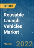Reusable Launch Vehicles Market - Growth, Trends, COVID-19 Impact, and Forecasts (2022 - 2031)- Product Image