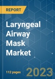 Laryngeal Airway Mask Market - Growth, Trends, and Forecasts (2023-2028)- Product Image