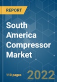 South America Compressor Market - Growth, Trends, COVID-19 Impact, and Forecasts (2022 - 2027)- Product Image
