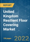 United Kingdom Resilient Floor Covering Market - Growth, Trends, COVID-19 Impact, and Forecasts (2022 - 2027)- Product Image