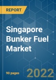Singapore Bunker Fuel Market - Growth, Trends, COVID-19 Impact, and Forecasts (2022 - 2027)- Product Image