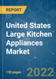 United States Large Kitchen Appliances Market - Growth, Trends, COVID-19 Impact, and Forecasts (2022 - 2027)- Product Image