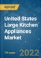 United States Large Kitchen Appliances Market - Growth, Trends, COVID-19 Impact, and Forecasts (2022 - 2027) - Product Image