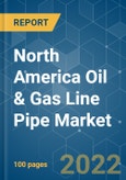 North America Oil & Gas Line Pipe Market - Growth, Trends, COVID-19 Impact, and Forecasts (2022 - 2027)- Product Image