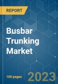 Busbar Trunking Market - Growth, Trends, COVID-19 Impact, and Forecasts (2023-2028)- Product Image