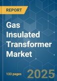 Gas Insulated Transformer - Market Share Analysis, Industry Trends & Statistics, Growth Forecasts (2025 - 2030)- Product Image