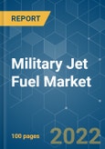Military Jet Fuel Market - Growth, Trends, COVID-19 Impact, and Forecasts (2022 - 2027)- Product Image