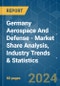 Germany Aerospace And Defense - Market Share Analysis, Industry Trends & Statistics, Growth Forecasts 2019-2029 - Product Thumbnail Image