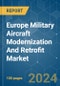 Europe Military Aircraft Modernization And Retrofit - Market Share Analysis, Industry Trends & Statistics, Growth Forecasts (2024 - 2029) - Product Thumbnail Image