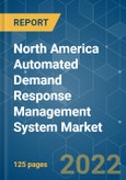 North America Automated Demand Response Management System Market - Growth, Trends, COVID-19 Impact, and Forecasts (2022 - 2027)- Product Image