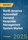 North America Automated Demand Response Management System Market - Growth, Trends, COVID-19 Impact, and Forecasts (2022 - 2027)- Product Image