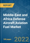 Middle-East and Africa Defense Aircraft Aviation Fuel Market - Growth, Trends, COVID-19 Impact, and Forecasts (2022 - 2027)- Product Image