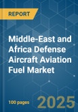 Middle-East and Africa Defense Aircraft Aviation Fuel Market - Growth, Trends, COVID-19 Impact, and Forecasts (2022 - 2027)- Product Image