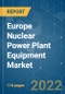 Europe Nuclear Power Plant Equipment Market - Growth, Trends, COVID-19 Impact, and Forecasts (2022 - 2027) - Product Image