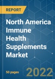 North America Immune Health Supplements Market- Growth, Trends, and Forecast (2022 - 2027)- Product Image