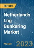 Netherlands LNG Bunkering Market - Growth, Trends, COVID-19 Impact, and Forecasts (2023-2028)- Product Image