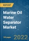 Marine Oil Water Separator Market - Growth, Trends, COVID-19 Impact, and Forecasts (2022 - 2027) - Product Image