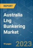 Australia LNG Bunkering Market - Growth, Trends, and Forecasts (2023-2028)- Product Image