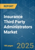 Insurance Third Party Administrators - Market Share Analysis, Industry Trends & Statistics, Growth Forecasts (2025 - 2030)- Product Image