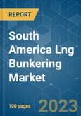 South America LNG Bunkering Market - Growth, Trends, and Forecasts (2023-2028)- Product Image