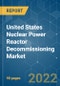 United States Nuclear Power Reactor Decommissioning Market - Growth, Trends, COVID-19 Impact, and Forecasts (2022 - 2027) - Product Thumbnail Image
