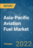 Asia-Pacific Aviation Fuel Market - Growth, Trends, COVID-19 Impact, and Forecasts (2022 - 2027)- Product Image