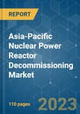 Asia-Pacific Nuclear Power Reactor Decommissioning Market - Growth, Trends, and Forecasts (2023-2028)- Product Image
